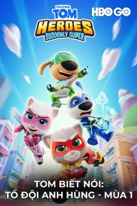 Tom Biết Nói: Tổ Đội Anh Hùng - Mùa 1