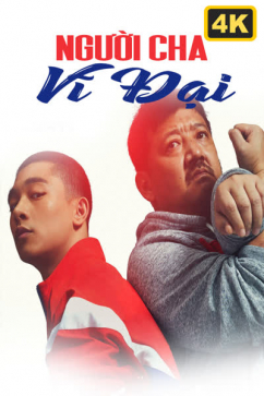 Người Cha Vĩ Đại 4K