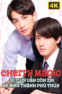 Cherry Magic: 30 Tuổi Vẫn Còn Zin Sẽ Biến Thành Phù Thủy 4K