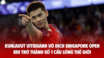 Kunlavut Vitidsarn vô địch Singapore Open khi trở thành số 1 cầu lông thế giới