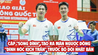 Cặp "SONG ĐÌNH" tạo ra màn ngược dòng "Đỉnh Nóc Kịch Trần" trước bộ đôi Nhậ Bản tại VIC 2025