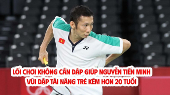Lối chơi không cần đập giúp NGUYỄN TIẾN MINH vùi dập tài năng trẻ kém hơn 20 tuổi